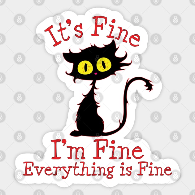 It's Fine I'm Fine Everything Is Fine. Novelty Funny cat Sticker by Designs by Darrin